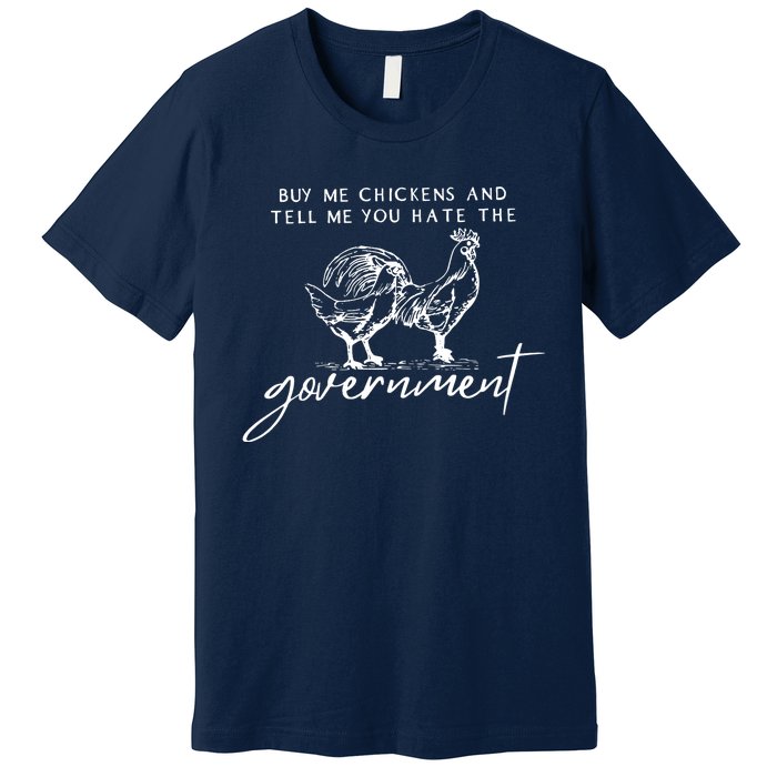 Wo Buy Me Chickens And Tell Me You Hate The Government VNeck Premium T-Shirt