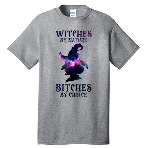 Witches By Nature Bitches By Choice Funny Halloween Witch Meaningful Gift Tall T-Shirt