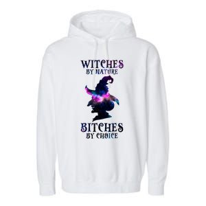 Witches By Nature Bitches By Choice Funny Halloween Witch Meaningful Gift Garment-Dyed Fleece Hoodie