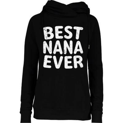 Womens Best Nana Ever Funny Mother's Day Christmas Womens Funnel Neck Pullover Hood