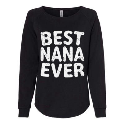 Womens Best Nana Ever Funny Mother's Day Christmas Womens California Wash Sweatshirt