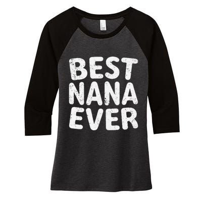 Womens Best Nana Ever Funny Mother's Day Christmas Women's Tri-Blend 3/4-Sleeve Raglan Shirt