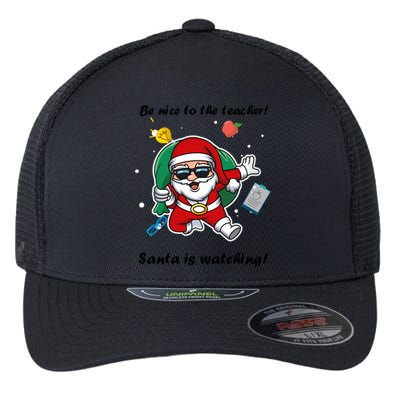 Wo Be Nice To The Teacher. Santa Is Watching! A Fun Christmas Flexfit Unipanel Trucker Cap