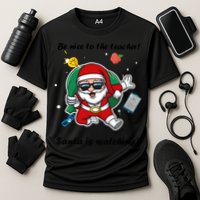 Wo Be Nice To The Teacher. Santa Is Watching! A Fun Christmas Cooling Performance Crew T-Shirt