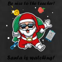 Wo Be Nice To The Teacher. Santa Is Watching! A Fun Christmas 11oz C Handle Ceramic Mug