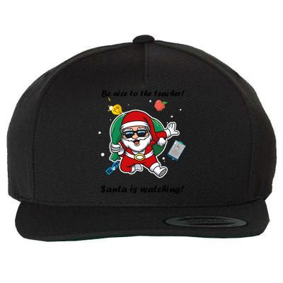 Wo Be Nice To The Teacher. Santa Is Watching! A Fun Christmas Wool Snapback Cap