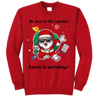 Wo Be Nice To The Teacher. Santa Is Watching! A Fun Christmas Sweatshirt