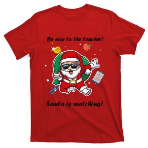 Wo Be Nice To The Teacher. Santa Is Watching! A Fun Christmas T-Shirt