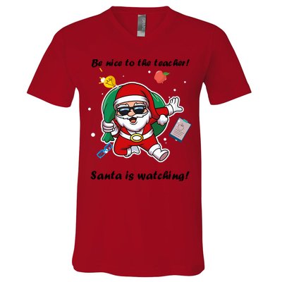 Wo Be Nice To The Teacher. Santa Is Watching! A Fun Christmas V-Neck T-Shirt