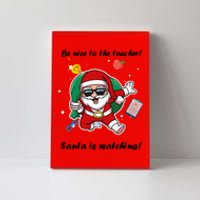 Wo Be Nice To The Teacher. Santa Is Watching! A Fun Christmas Canvas