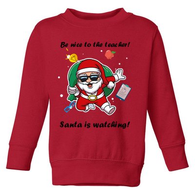 Wo Be Nice To The Teacher. Santa Is Watching! A Fun Christmas Toddler Sweatshirt