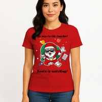 Wo Be Nice To The Teacher. Santa Is Watching! A Fun Christmas Womens T-Shirt