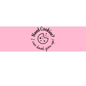 Womens Baking Need Cookies I Can Hook You Up Bumper Sticker