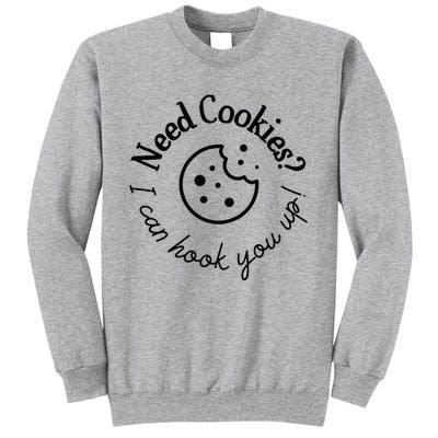 Womens Baking Need Cookies I Can Hook You Up Tall Sweatshirt