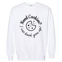 Womens Baking Need Cookies I Can Hook You Up Garment-Dyed Sweatshirt