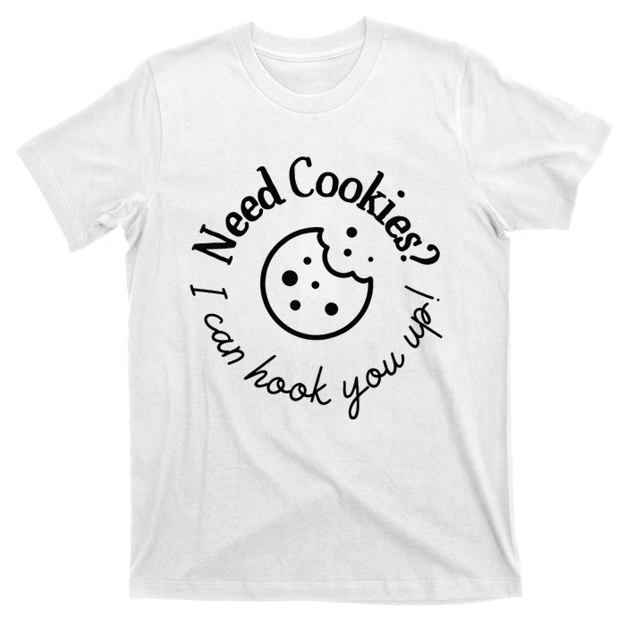 Womens Baking Need Cookies I Can Hook You Up T-Shirt