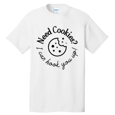 Womens Baking Need Cookies I Can Hook You Up Tall T-Shirt