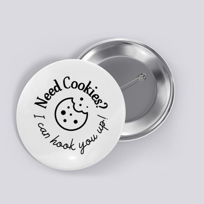 Womens Baking Need Cookies I Can Hook You Up Button