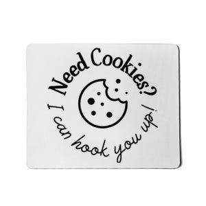 Womens Baking Need Cookies I Can Hook You Up Mousepad