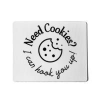 Womens Baking Need Cookies I Can Hook You Up Mousepad