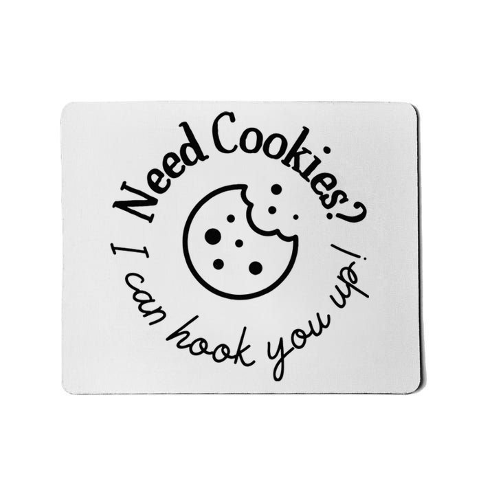 Womens Baking Need Cookies I Can Hook You Up Mousepad