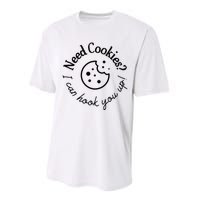 Womens Baking Need Cookies I Can Hook You Up Performance Sprint T-Shirt