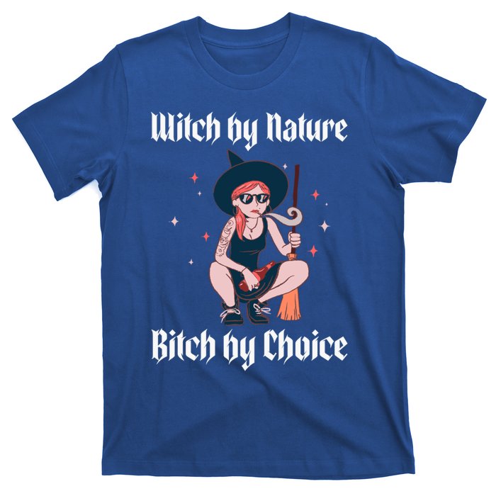 Witch By Nature Bitch By Choice Funny Halloween Witch Quote Cool Gift T-Shirt