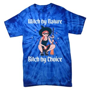 Witch By Nature Bitch By Choice Funny Halloween Witch Quote Cool Gift Tie-Dye T-Shirt