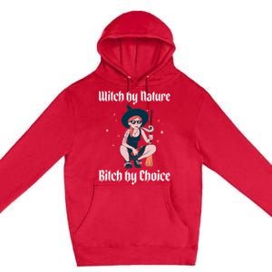 Witch By Nature Bitch By Choice Funny Halloween Witch Quote Cool Gift Premium Pullover Hoodie