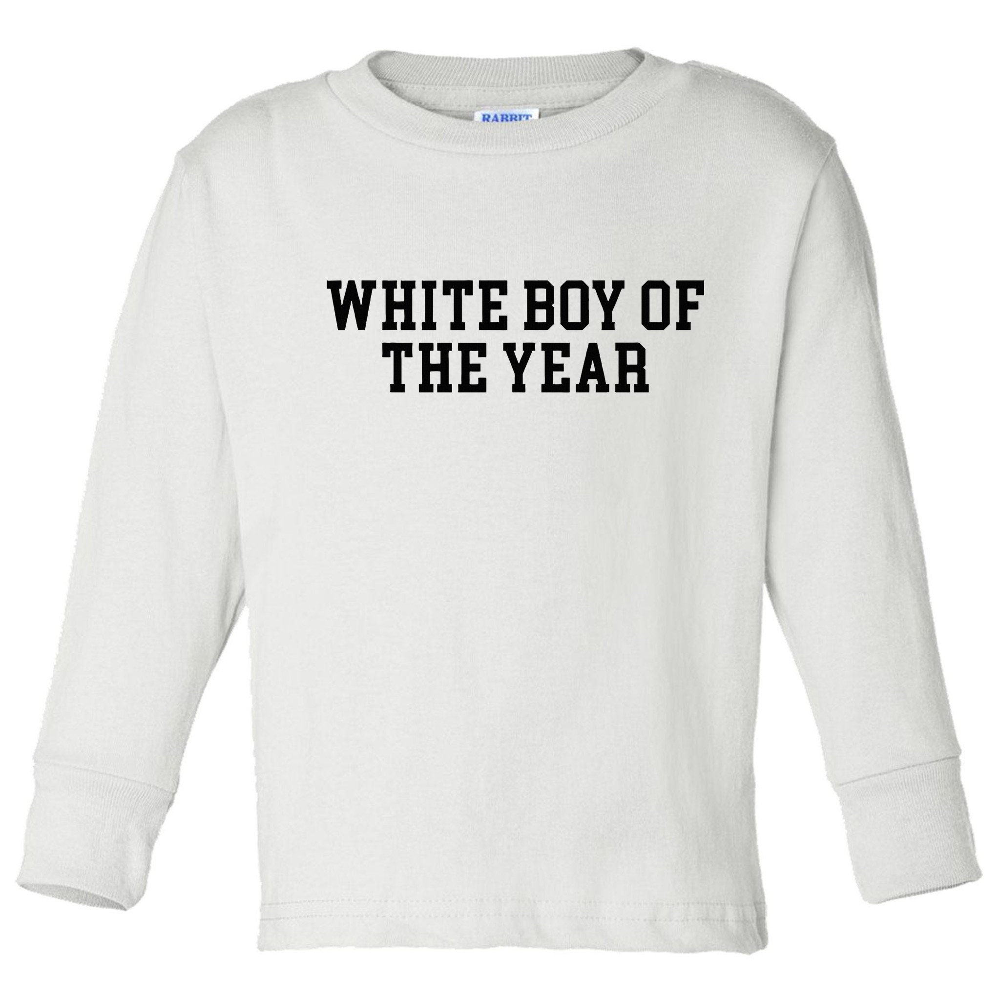 White Boy Of The Year Toddler Long Sleeve Shirt