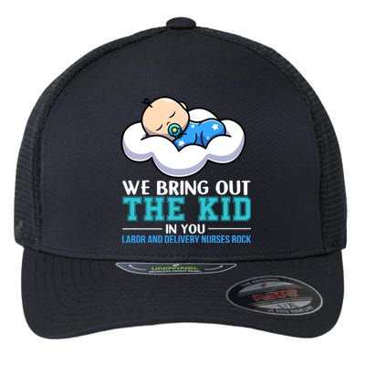 We Bring Out The In You Labor Delivery Nurses Scrub L And D Gift Flexfit Unipanel Trucker Cap