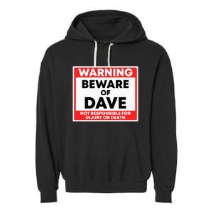 Warning Beware Of Dave Not Responsible Garment-Dyed Fleece Hoodie