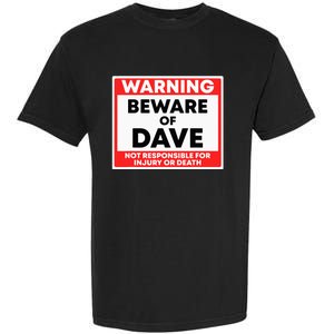 Warning Beware Of Dave Not Responsible Garment-Dyed Heavyweight T-Shirt