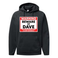 Warning Beware Of Dave Not Responsible Performance Fleece Hoodie