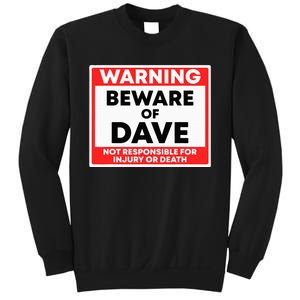 Warning Beware Of Dave Not Responsible Sweatshirt