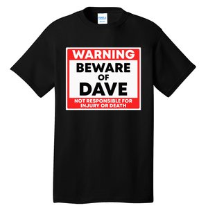 Warning Beware Of Dave Not Responsible Tall T-Shirt