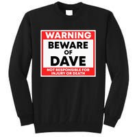 Warning Beware Of Dave Not Responsible Tall Sweatshirt