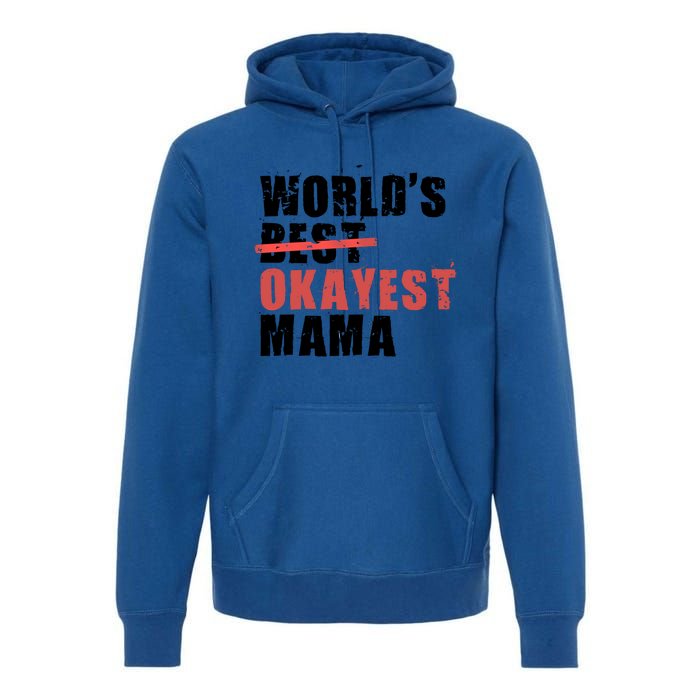 World's Best Okayest Mama Acy006a Great Gift Premium Hoodie