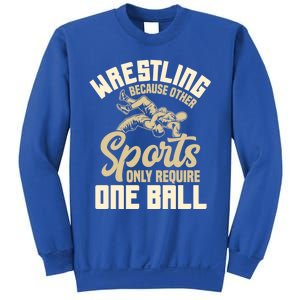 Wrestling Because Other Sports Require One Ball Wrestler Meaningful Gift Sweatshirt