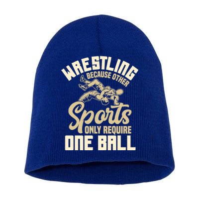 Wrestling Because Other Sports Require One Ball Wrestler Meaningful Gift Short Acrylic Beanie