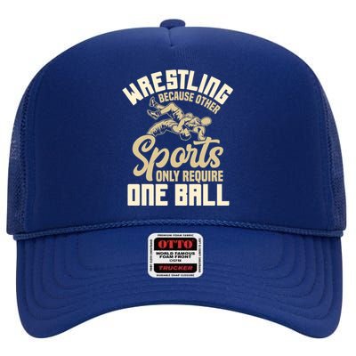 Wrestling Because Other Sports Require One Ball Wrestler Meaningful Gift High Crown Mesh Back Trucker Hat