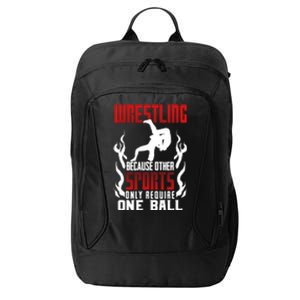 Wrestling Because Other Sports Only Require One Ball Wrestle Funny Gift City Backpack