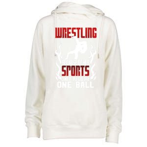 Wrestling Because Other Sports Only Require One Ball Wrestle Funny Gift Womens Funnel Neck Pullover Hood