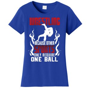 Wrestling Because Other Sports Only Require One Ball Wrestle Funny Gift Women's T-Shirt