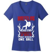 Wrestling Because Other Sports Only Require One Ball Wrestle Funny Gift Women's V-Neck T-Shirt