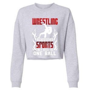 Wrestling Because Other Sports Only Require One Ball Wrestle Funny Gift Cropped Pullover Crew