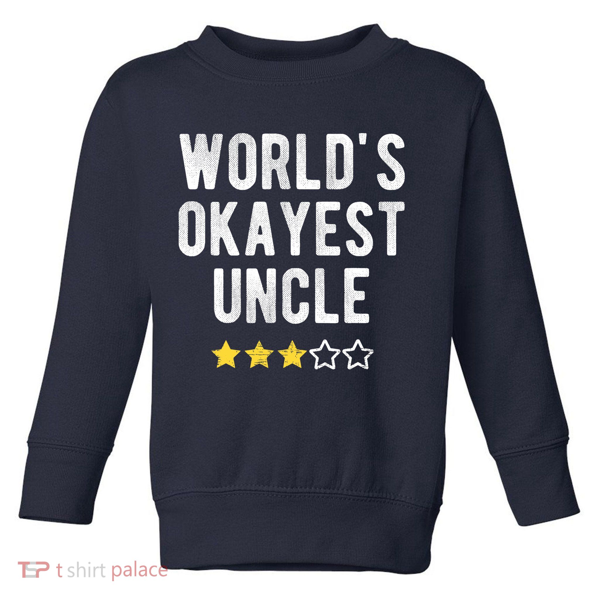 Worlds Best Okayest Uncle Funny Family Matching Costume Toddler Sweatshirt