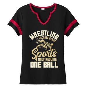 Wrestling Because Other Sports Require One Ball Wrestler  Ladies Halftime Notch Neck Tee