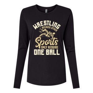 Wrestling Because Other Sports Require One Ball Wrestler  Womens Cotton Relaxed Long Sleeve T-Shirt