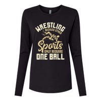 Wrestling Because Other Sports Require One Ball Wrestler  Womens Cotton Relaxed Long Sleeve T-Shirt